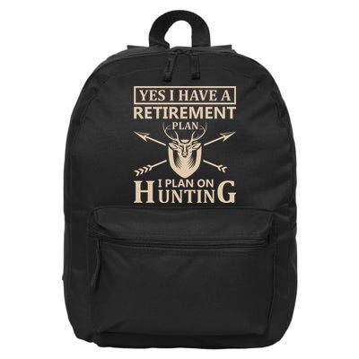 Yes I Have A Retirement Plan I Plan On Hunting 16 in Basic Backpack