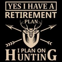 Yes I Have A Retirement Plan I Plan On Hunting Magnet