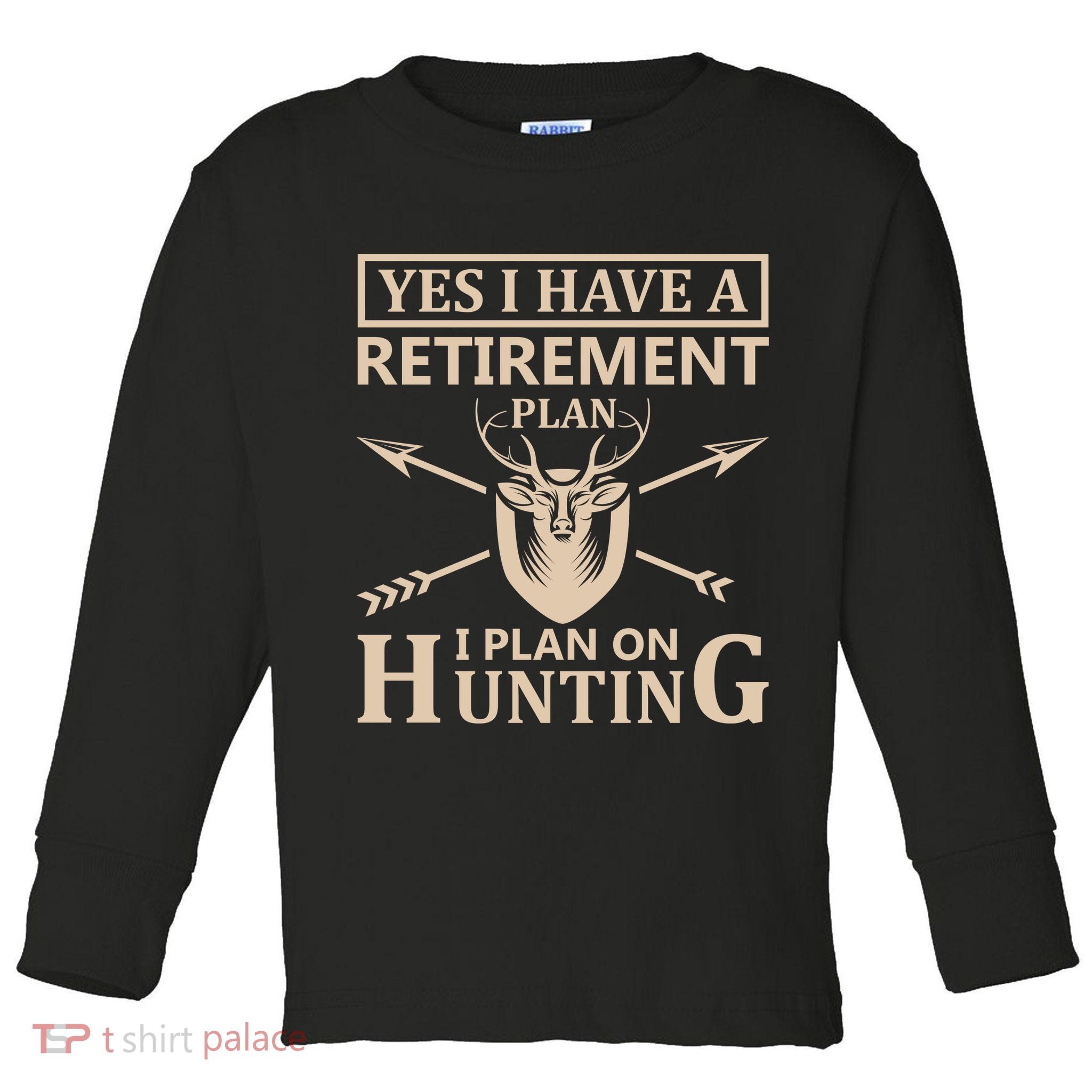 Yes I Have A Retirement Plan I Plan On Hunting Toddler Long Sleeve Shirt