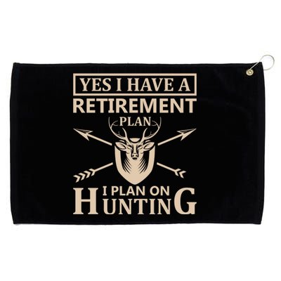 Yes I Have A Retirement Plan I Plan On Hunting Grommeted Golf Towel