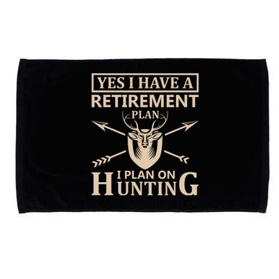 Yes I Have A Retirement Plan I Plan On Hunting Microfiber Hand Towel