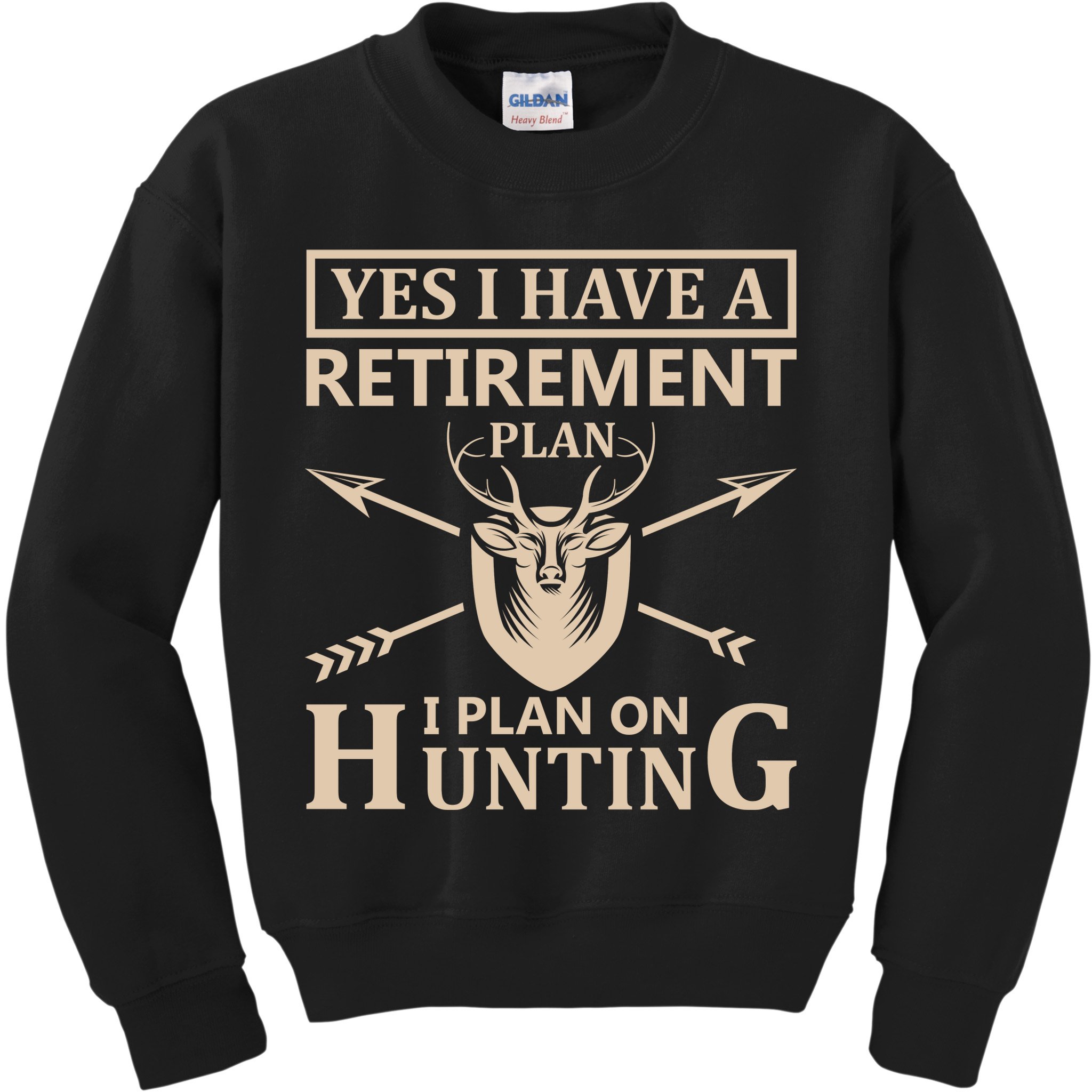 Yes I Have A Retirement Plan I Plan On Hunting Kids Sweatshirt