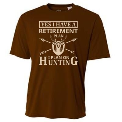 Yes I Have A Retirement Plan I Plan On Hunting Cooling Performance Crew T-Shirt