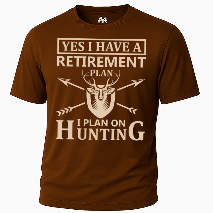 Yes I Have A Retirement Plan I Plan On Hunting Cooling Performance Crew T-Shirt