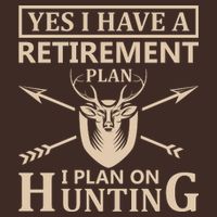 Yes I Have A Retirement Plan I Plan On Hunting Cooling Performance Crew T-Shirt