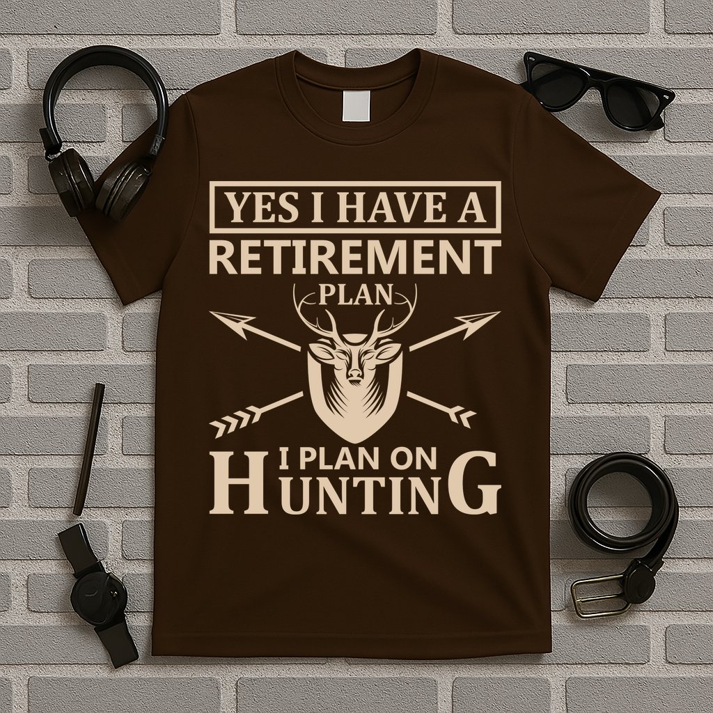 Yes I Have A Retirement Plan I Plan On Hunting T-Shirt