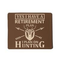 Yes I Have A Retirement Plan I Plan On Hunting Mousepad