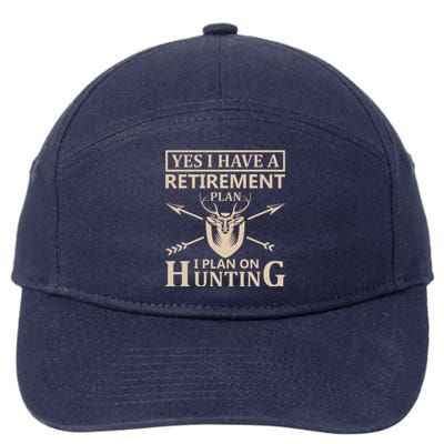 Yes I Have A Retirement Plan I Plan On Hunting 7-Panel Snapback Hat