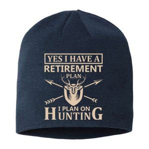 Yes I Have A Retirement Plan I Plan On Hunting Sustainable Beanie