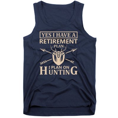 Yes I Have A Retirement Plan I Plan On Hunting Tank Top