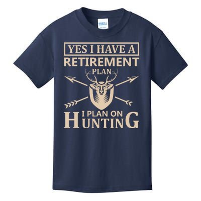 Yes I Have A Retirement Plan I Plan On Hunting Kids T-Shirt