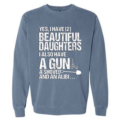 Yes I Have 2 Beautiful Daughters Father Dad Sarcastic Jokes Gift Garment-Dyed Sweatshirt