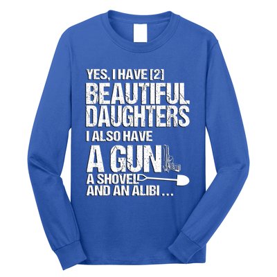 Yes I Have 2 Beautiful Daughters Father Dad Sarcastic Jokes Gift Long Sleeve Shirt