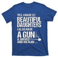 Yes I Have 2 Beautiful Daughters Father Dad Sarcastic Jokes Gift T-Shirt