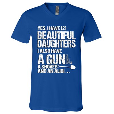 Yes I Have 2 Beautiful Daughters Father Dad Sarcastic Jokes Gift V-Neck T-Shirt