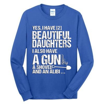 Yes I Have 2 Beautiful Daughters Father Dad Sarcastic Jokes Gift Tall Long Sleeve T-Shirt