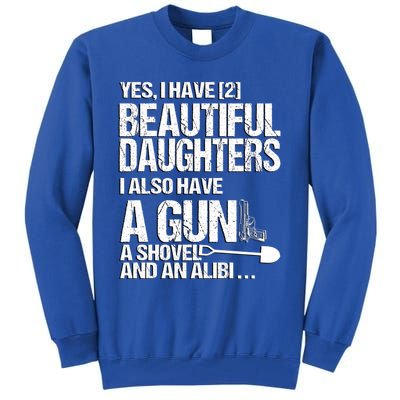 Yes I Have 2 Beautiful Daughters Father Dad Sarcastic Jokes Gift Tall Sweatshirt