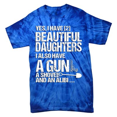 Yes I Have 2 Beautiful Daughters Father Dad Sarcastic Jokes Gift Tie-Dye T-Shirt