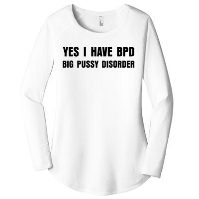 Yes I HAVE BPD BIG PUSSY DISORDER FUNNY QUOTES SARCASM Women's Perfect Tri Tunic Long Sleeve Shirt