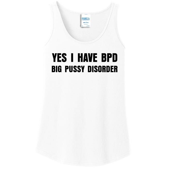 Yes I HAVE BPD BIG PUSSY DISORDER FUNNY QUOTES SARCASM Ladies Essential Tank