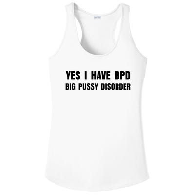 Yes I HAVE BPD BIG PUSSY DISORDER FUNNY QUOTES SARCASM Ladies PosiCharge Competitor Racerback Tank