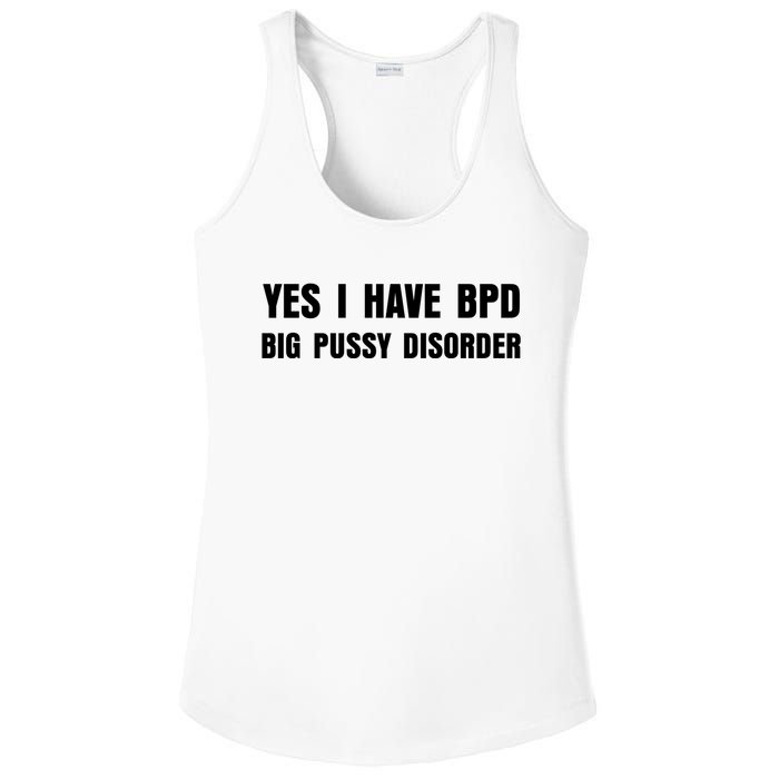 Yes I HAVE BPD BIG PUSSY DISORDER FUNNY QUOTES SARCASM Ladies PosiCharge Competitor Racerback Tank