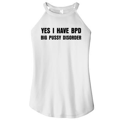 Yes I HAVE BPD BIG PUSSY DISORDER FUNNY QUOTES SARCASM Women's Perfect Tri Rocker Tank