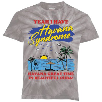 Yeah I Have Havana Syndrome Havana Great Time In Beautiful Cuba Kids Tie-Dye T-Shirt