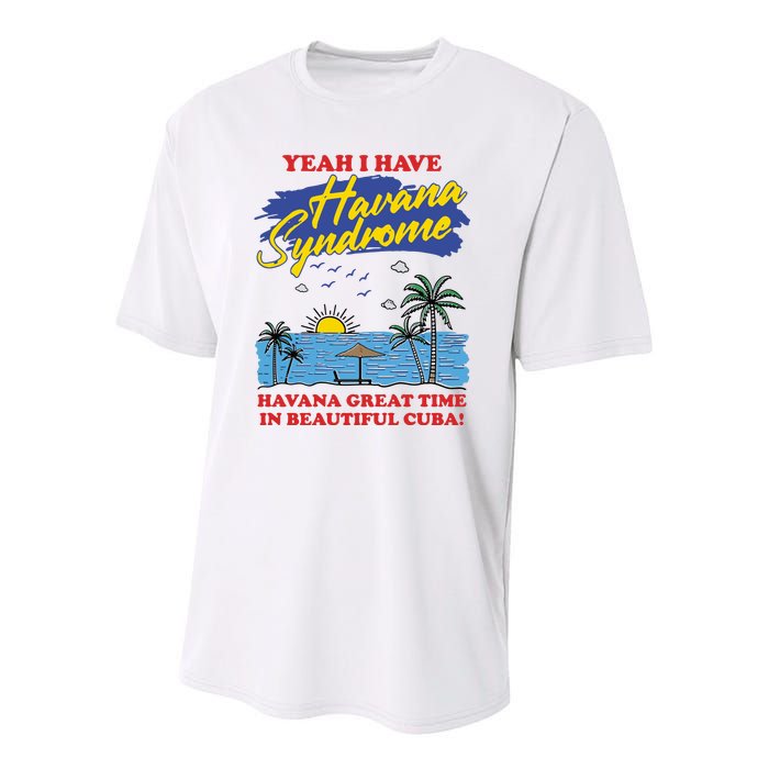 Yeah I Have Havana Syndrome Havana Great Time In Beautiful Cuba Youth Performance Sprint T-Shirt