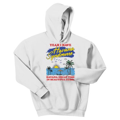 Yeah I Have Havana Syndrome Havana Great Time In Beautiful Cuba Kids Hoodie