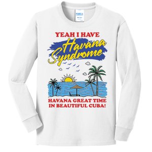 Yeah I Have Havana Syndrome Havana Great Time In Beautiful Cuba Kids Long Sleeve Shirt