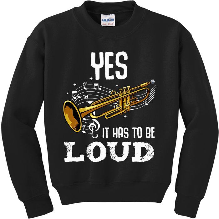 Yes It Has To Be That Loud Trumpeter Trumpet Brass Musician Kids Sweatshirt