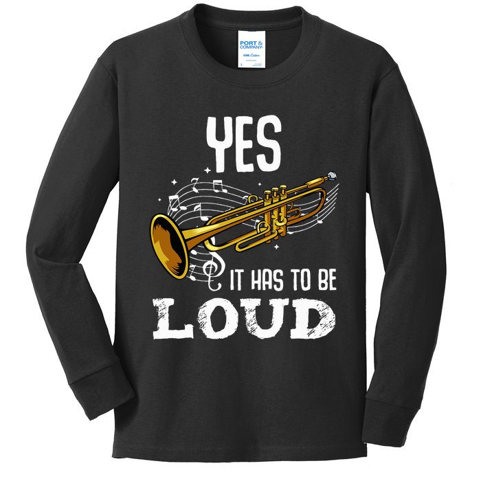 Yes It Has To Be That Loud Trumpeter Trumpet Brass Musician Kids Long Sleeve Shirt