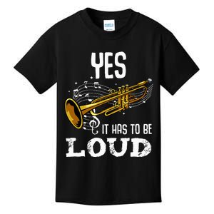 Yes It Has To Be That Loud Trumpeter Trumpet Brass Musician Kids T-Shirt