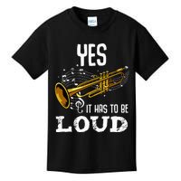 Yes It Has To Be That Loud Trumpeter Trumpet Brass Musician Kids T-Shirt