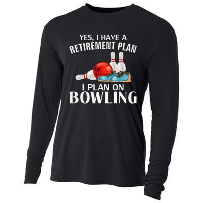 Yes I Have A Retirement Plan Bowling Funny Bowler Cool Gift Cooling Performance Long Sleeve Crew