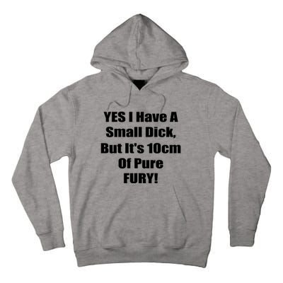 Yes I Have A Small Dick But It's 10Cm Of Pure Fury Shirt Funny Tall Hoodie