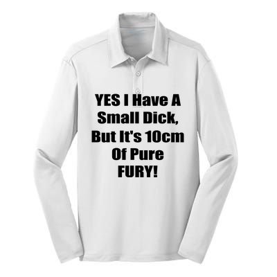 Yes I Have A Small Dick But It's 10Cm Of Pure Fury Shirt Funny Silk Touch Performance Long Sleeve Polo