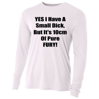 Yes I Have A Small Dick But It's 10Cm Of Pure Fury Shirt Funny Cooling Performance Long Sleeve Crew