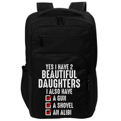 Yes I Have 2 Beautiful Daughters Sarcastic Dad Gifts Impact Tech Backpack