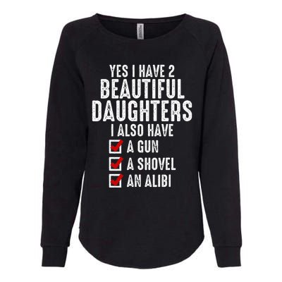 Yes I Have 2 Beautiful Daughters Sarcastic Dad Gifts Womens California Wash Sweatshirt