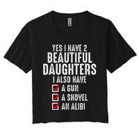 Yes I Have 2 Beautiful Daughters Sarcastic Dad Gifts Women's Crop Top Tee