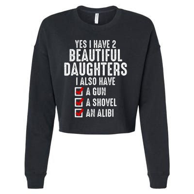 Yes I Have 2 Beautiful Daughters Sarcastic Dad Gifts Cropped Pullover Crew