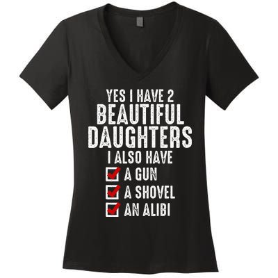 Yes I Have 2 Beautiful Daughters Sarcastic Dad Gifts Women's V-Neck T-Shirt