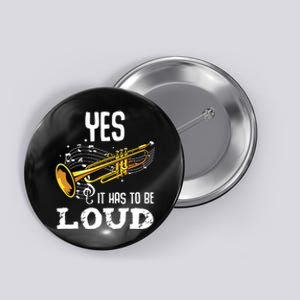 Yes It Has To Be That Loud Trumpeter Trumpet Brass Musician Button