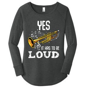 Yes It Has To Be That Loud Trumpeter Trumpet Brass Musician Women's Perfect Tri Tunic Long Sleeve Shirt