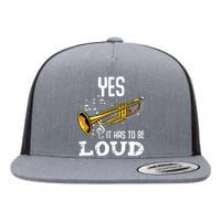 Yes It Has To Be That Loud Trumpeter Trumpet Brass Musician Flat Bill Trucker Hat