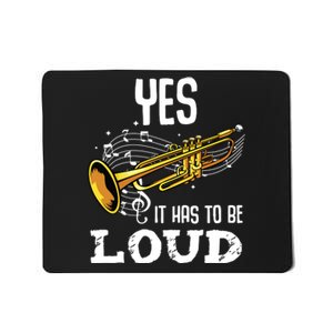 Yes It Has To Be That Loud Trumpeter Trumpet Brass Musician Mousepad