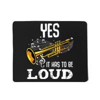 Yes It Has To Be That Loud Trumpeter Trumpet Brass Musician Mousepad