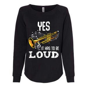 Yes It Has To Be That Loud Trumpeter Trumpet Brass Musician Womens California Wash Sweatshirt